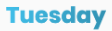 Tuesday 